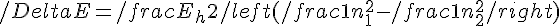 [Immagine: %20\Delta%20E%20=%20\frac%7BE_h%7D%7B2%7D%20\left(%20\frac%7B1...%7D%7D%20\right)]